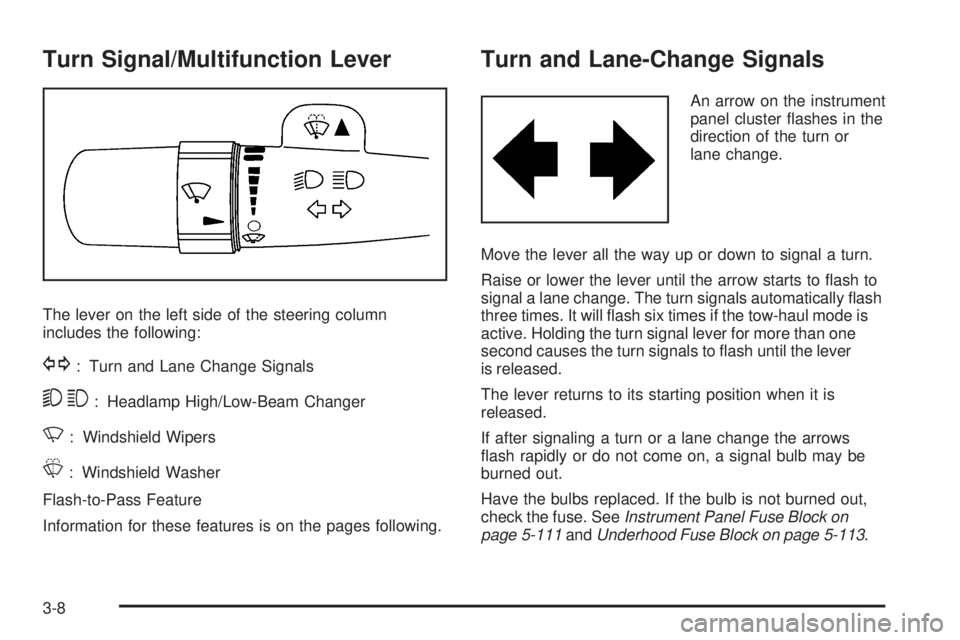 HUMMER H2 2009  Owners Manual Turn Signal/Multifunction Lever
The lever on the left side of the steering column
includes the following:
G: Turn and Lane Change Signals
53: Headlamp High/Low-Beam Changer
N: Windshield Wipers
L: Win