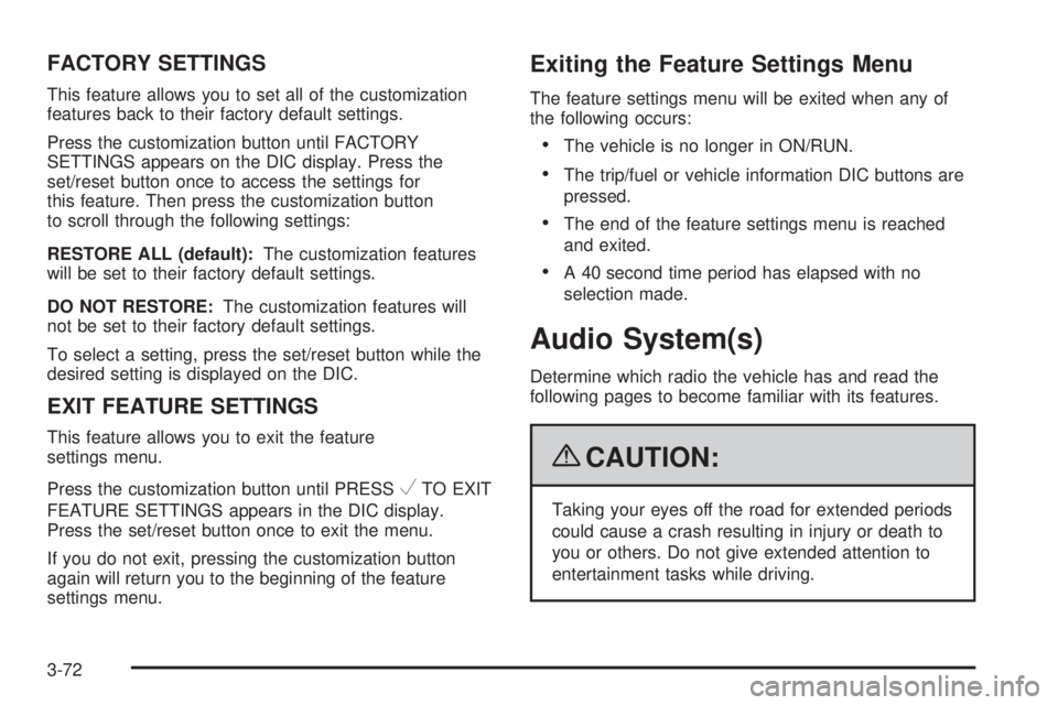 HUMMER H2 2009 Owners Manual FACTORY SETTINGS
This feature allows you to set all of the customization
features back to their factory default settings.
Press the customization button until FACTORY
SETTINGS appears on the DIC displ HUMMER H2 2009 Owners Manual FACTORY SETTINGS
This feature allows you to set all of the customization
features back to their factory default settings.
Press the customization button until FACTORY
SETTINGS appears on the DIC displ