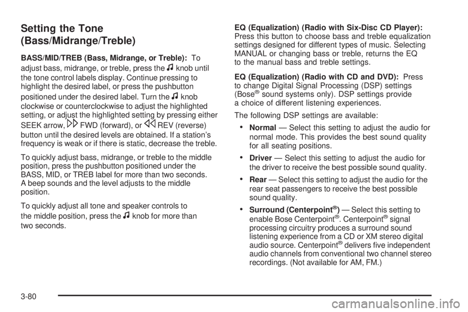HUMMER H2 2009 Owners Manual Setting the Tone
(Bass/Midrange/Treble)
BASS/MID/TREB (Bass, Midrange, or Treble):To
adjust bass, midrange, or treble, press the
fknob until
the tone control labels display. Continue pressing to
highl HUMMER H2 2009 Owners Manual Setting the Tone
(Bass/Midrange/Treble)
BASS/MID/TREB (Bass, Midrange, or Treble):To
adjust bass, midrange, or treble, press the
fknob until
the tone control labels display. Continue pressing to
highl