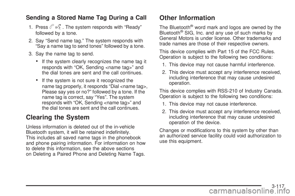 HUMMER H2 2009  Owners Manual Sending a Stored Name Tag During a Call
1. Pressbg. The system responds with “Ready”
followed by a tone.
2. Say “Send name tag.” The system responds with
“Say a name tag to send tones” fol