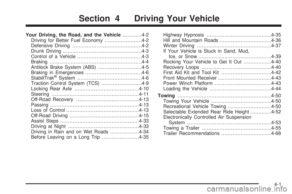HUMMER H2 2009 Owners Manual Your Driving, the Road, and the Vehicle............4-2
Driving for Better Fuel Economy.......................4-2
Defensive Driving...........................................4-2
Drunk Driving.......... HUMMER H2 2009 Owners Manual Your Driving, the Road, and the Vehicle............4-2
Driving for Better Fuel Economy.......................4-2
Defensive Driving...........................................4-2
Drunk Driving..........