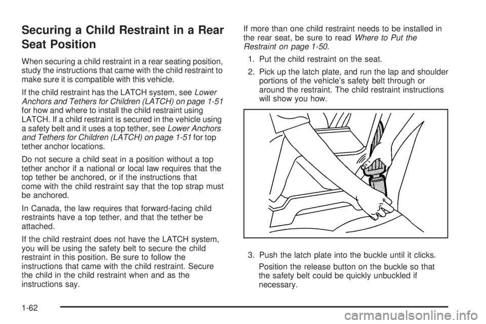 HUMMER H2 2009 Repair Manual Securing a Child Restraint in a Rear
Seat Position
When securing a child restraint in a rear seating position,
study the instructions that came with the child restraint to
make sure it is compatible w HUMMER H2 2009 Repair Manual Securing a Child Restraint in a Rear
Seat Position
When securing a child restraint in a rear seating position,
study the instructions that came with the child restraint to
make sure it is compatible w