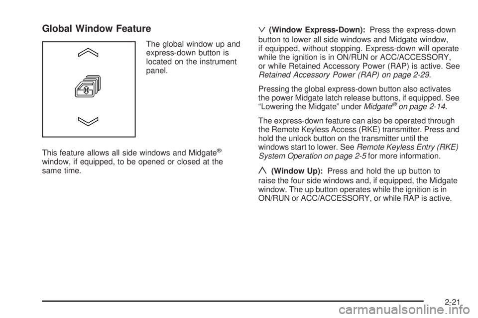 HUMMER H2 2008  Owners Manual Global Window Feature
The global window up and
express-down button is
located on the instrument
panel.
This feature allows all side windows and Midgate
®
window, if equipped, to be opened or closed a