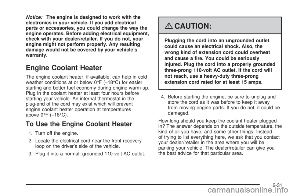 HUMMER H2 2008 Owners Manual Notice:The engine is designed to work with the
electronics in your vehicle. If you add electrical
parts or accessories, you could change the way the
engine operates. Before adding electrical equipment HUMMER H2 2008 Owners Manual Notice:The engine is designed to work with the
electronics in your vehicle. If you add electrical
parts or accessories, you could change the way the
engine operates. Before adding electrical equipment