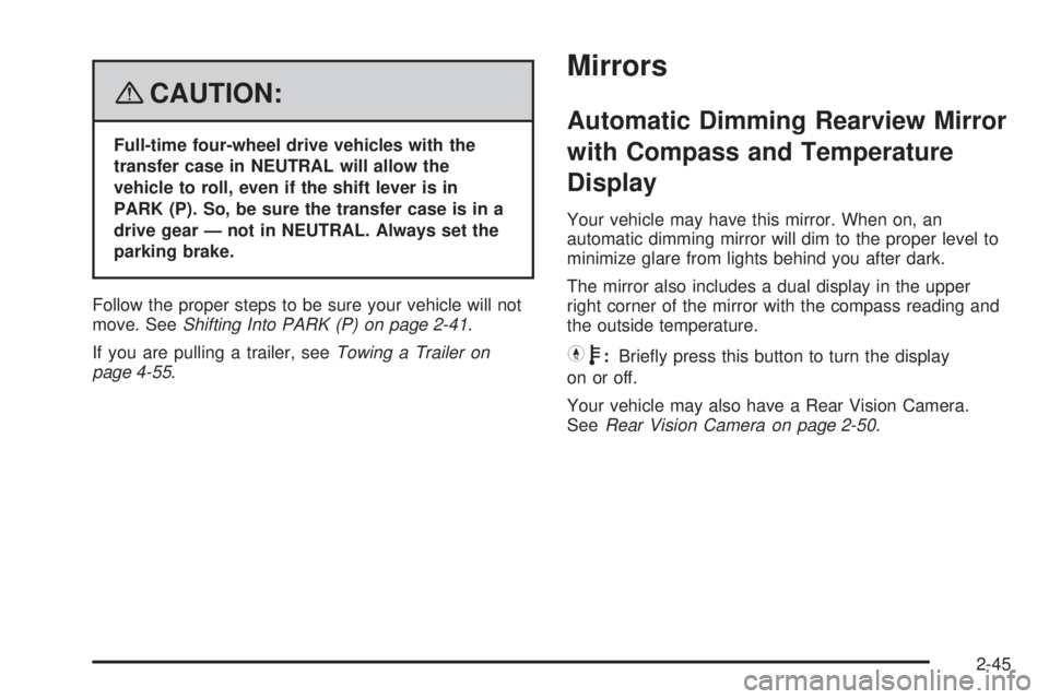 HUMMER H2 2008 Owners Manual {CAUTION:
Full-time four-wheel drive vehicles with the
transfer case in NEUTRAL will allow the
vehicle to roll, even if the shift lever is in
PARK (P). So, be sure the transfer case is in a
drive gear HUMMER H2 2008 Owners Manual {CAUTION:
Full-time four-wheel drive vehicles with the
transfer case in NEUTRAL will allow the
vehicle to roll, even if the shift lever is in
PARK (P). So, be sure the transfer case is in a
drive gear