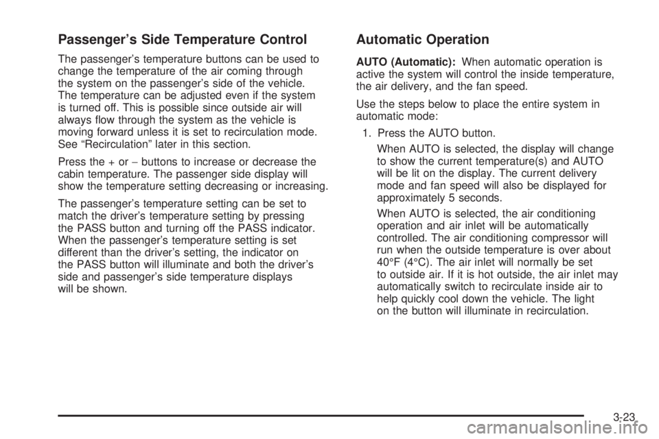 HUMMER H2 2008  Owners Manual Passenger’s Side Temperature Control
The passenger’s temperature buttons can be used to
change the temperature of the air coming through
the system on the passenger’s side of the vehicle.
The te