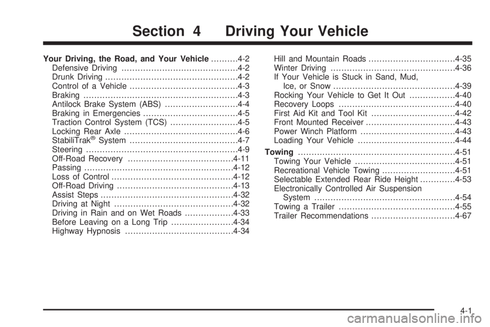 HUMMER H2 2008 User Guide Your Driving, the Road, and Your Vehicle..........4-2
Defensive Driving...........................................4-2
Drunk Driving.................................................4-2
Control of a Veh