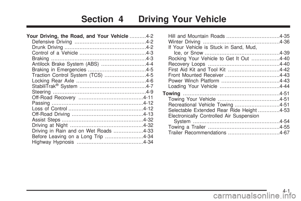 HUMMER H2 2008  Owners Manual Your Driving, the Road, and Your Vehicle..........4-2
Defensive Driving...........................................4-2
Drunk Driving.................................................4-2
Control of a Veh