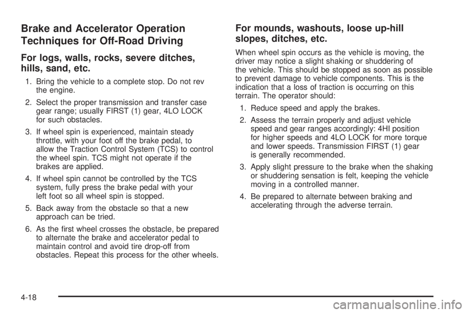 HUMMER H2 2008 Owners Manual Brake and Accelerator Operation
Techniques for Off-Road Driving
For logs, walls, rocks, severe ditches,
hills, sand, etc.
1. Bring the vehicle to a complete stop. Do not rev
the engine.
2. Select the HUMMER H2 2008 Owners Manual Brake and Accelerator Operation
Techniques for Off-Road Driving
For logs, walls, rocks, severe ditches,
hills, sand, etc.
1. Bring the vehicle to a complete stop. Do not rev
the engine.
2. Select the