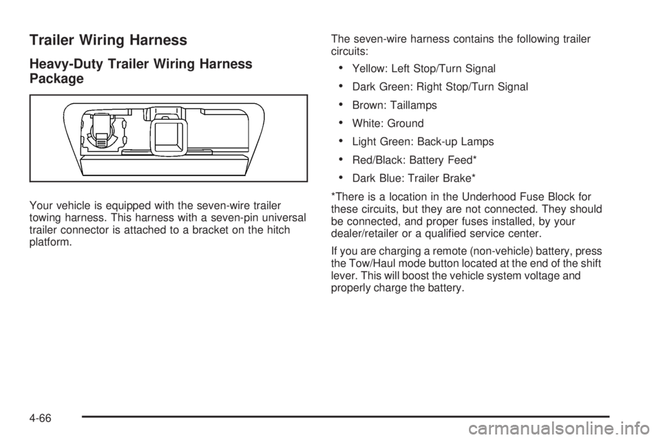 HUMMER H2 2008  Owners Manual Trailer Wiring Harness
Heavy-Duty Trailer Wiring Harness
Package
Your vehicle is equipped with the seven-wire trailer
towing harness. This harness with a seven-pin universal
trailer connector is attac