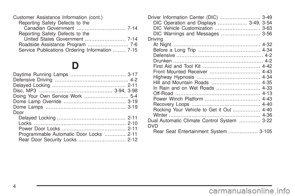 HUMMER H2 2008  Owners Manual Customer Assistance Information (cont.)
Reporting Safety Defects to the
Canadian Government..............................7-14
Reporting Safety Defects to the
United States Government..................