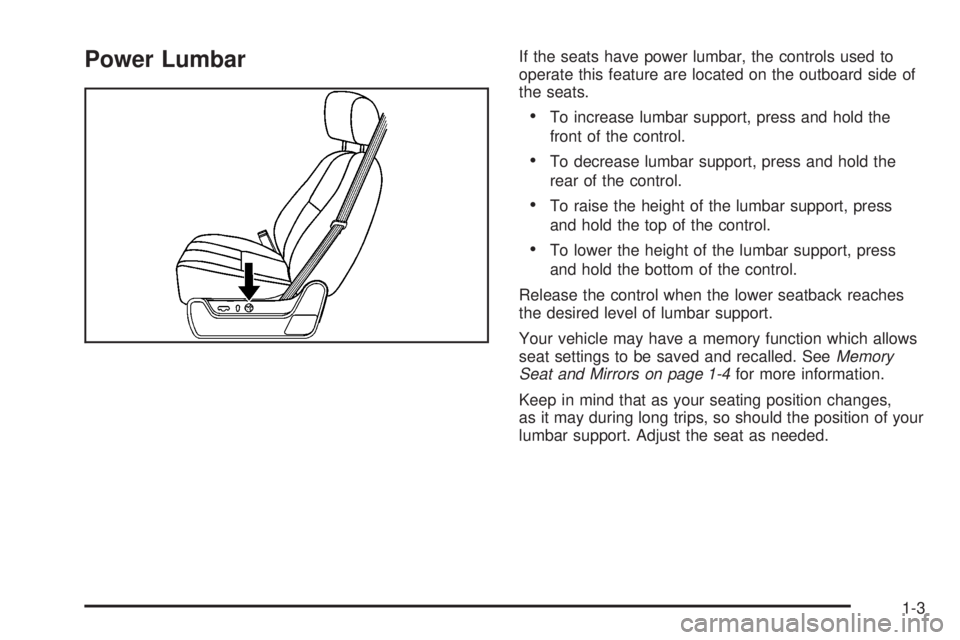 HUMMER H2 2008  Owners Manual Power LumbarIf the seats have power lumbar, the controls used to
operate this feature are located on the outboard side of
the seats.
To increase lumbar support, press and hold the
front of the control