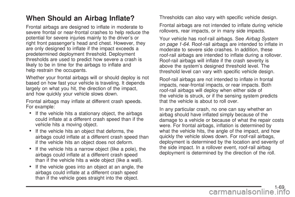 HUMMER H2 2008 Manual PDF When Should an Airbag In�ate?
Frontal airbags are designed to in�ate in moderate to
severe frontal or near-frontal crashes to help reduce the
potential for severe injuries mainly to the driver’s or
