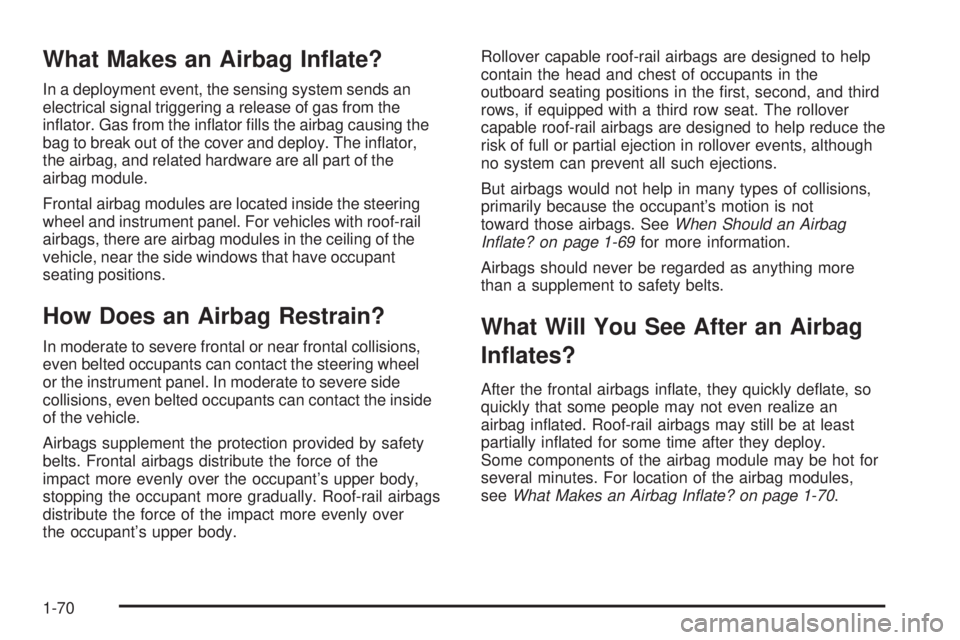 HUMMER H2 2008  Owners Manual What Makes an Airbag In�ate?
In a deployment event, the sensing system sends an
electrical signal triggering a release of gas from the
in�ator. Gas from the in�ator �lls the airbag causing the
bag to 