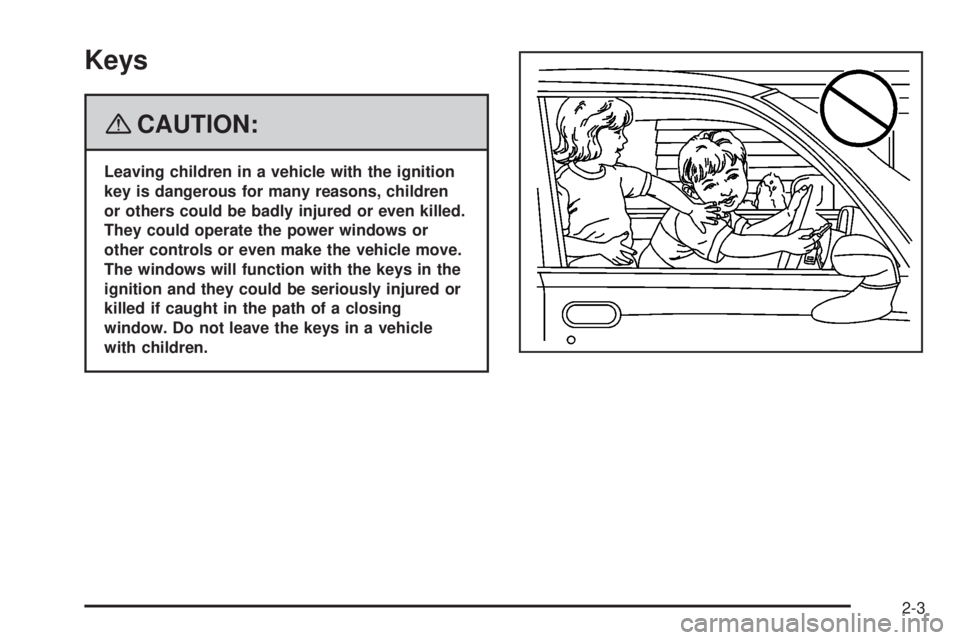 HUMMER H2 2008  Owners Manual Keys
{CAUTION:
Leaving children in a vehicle with the ignition
key is dangerous for many reasons, children
or others could be badly injured or even killed.
They could operate the power windows or
othe