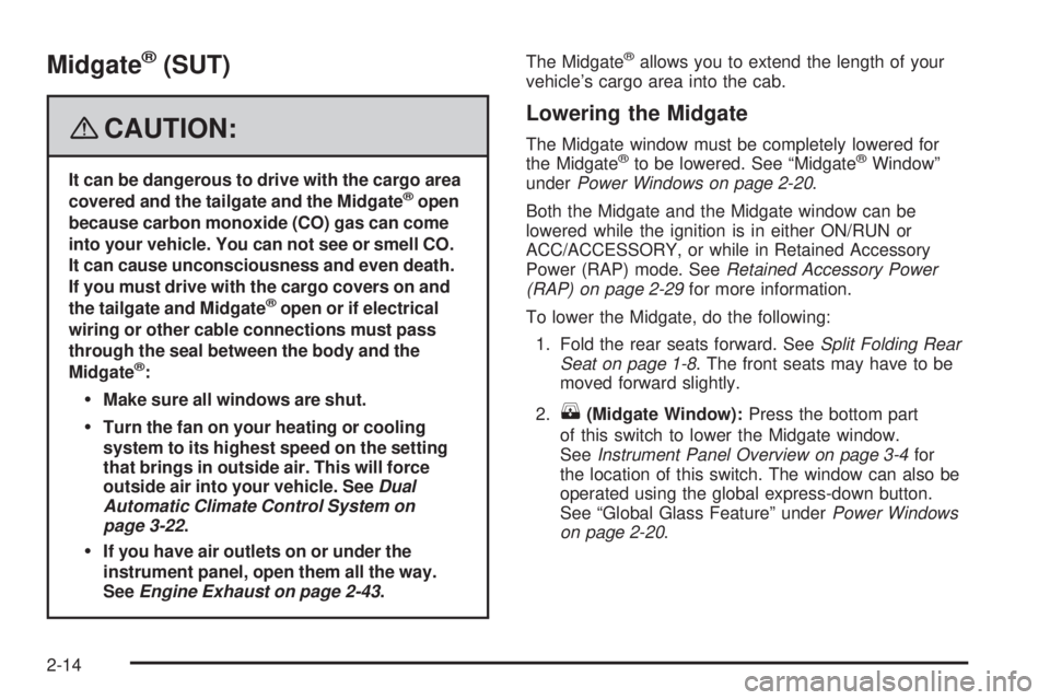 HUMMER H2 2008 Owners Manual Midgate®(SUT)
{CAUTION:
It can be dangerous to drive with the cargo area
covered and the tailgate and the Midgate®open
because carbon monoxide (CO) gas can come
into your vehicle. You can not see or HUMMER H2 2008 Owners Manual Midgate®(SUT)
{CAUTION:
It can be dangerous to drive with the cargo area
covered and the tailgate and the Midgate®open
because carbon monoxide (CO) gas can come
into your vehicle. You can not see or