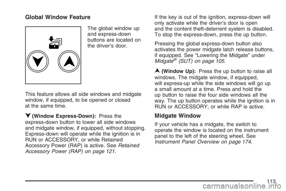 HUMMER H2 2007  Owners Manual Global Window Feature
The global window up
and express-down
buttons are located on
the driver’s door.
This feature allows all side windows and midgate
window, if equipped, to be opened or closed
at 