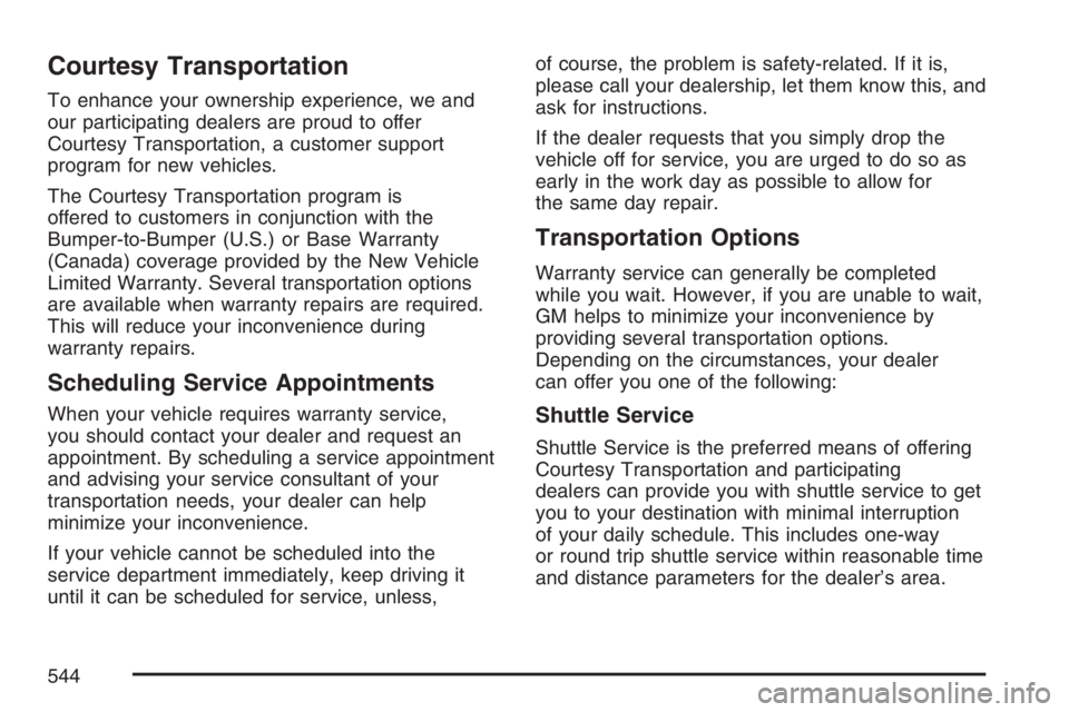 HUMMER H2 2007 User Guide Courtesy Transportation
To enhance your ownership experience, we and
our participating dealers are proud to offer
Courtesy Transportation, a customer support
program for new vehicles.
The Courtesy Tra