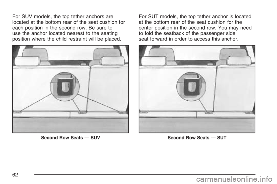 HUMMER H2 2007 Repair Manual For SUV models, the top tether anchors are
located at the bottom rear of the seat cushion for
each position in the second row. Be sure to
use the anchor located nearest to the seating
position where t HUMMER H2 2007 Repair Manual For SUV models, the top tether anchors are
located at the bottom rear of the seat cushion for
each position in the second row. Be sure to
use the anchor located nearest to the seating
position where t