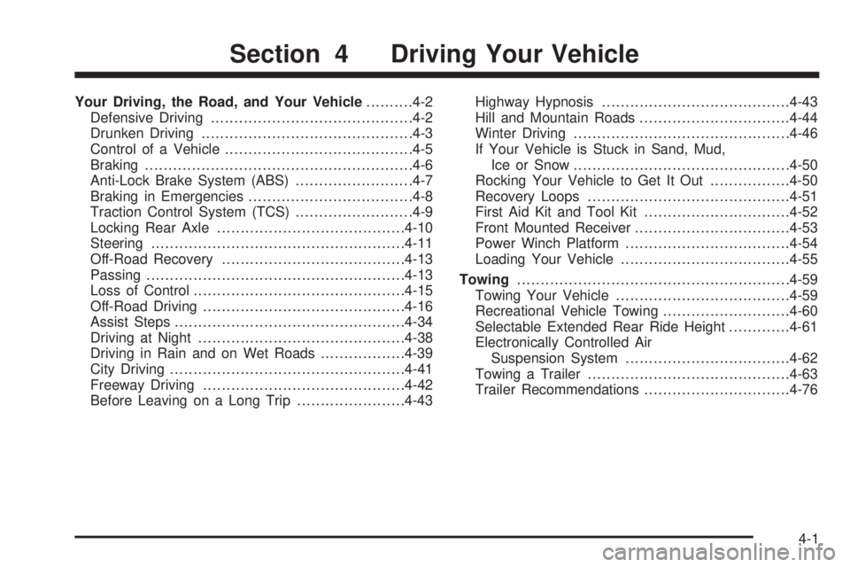 HUMMER H2 2006  Owners Manual Your Driving, the Road, and Your Vehicle..........4-2
Defensive Driving...........................................4-2
Drunken Driving.............................................4-3
Control of a Vehic