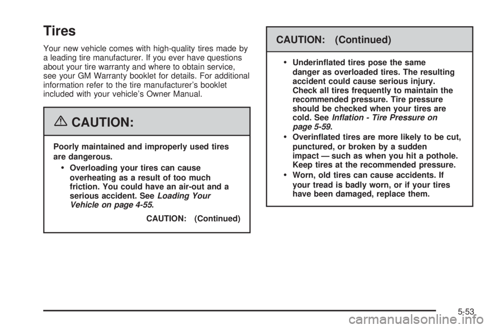 HUMMER H2 2006 Owners Manual Tires
Your new vehicle comes with high-quality tires made by
a leading tire manufacturer. If you ever have questions
about your tire warranty and where to obtain service,
see your GM Warranty booklet HUMMER H2 2006 Owners Manual Tires
Your new vehicle comes with high-quality tires made by
a leading tire manufacturer. If you ever have questions
about your tire warranty and where to obtain service,
see your GM Warranty booklet