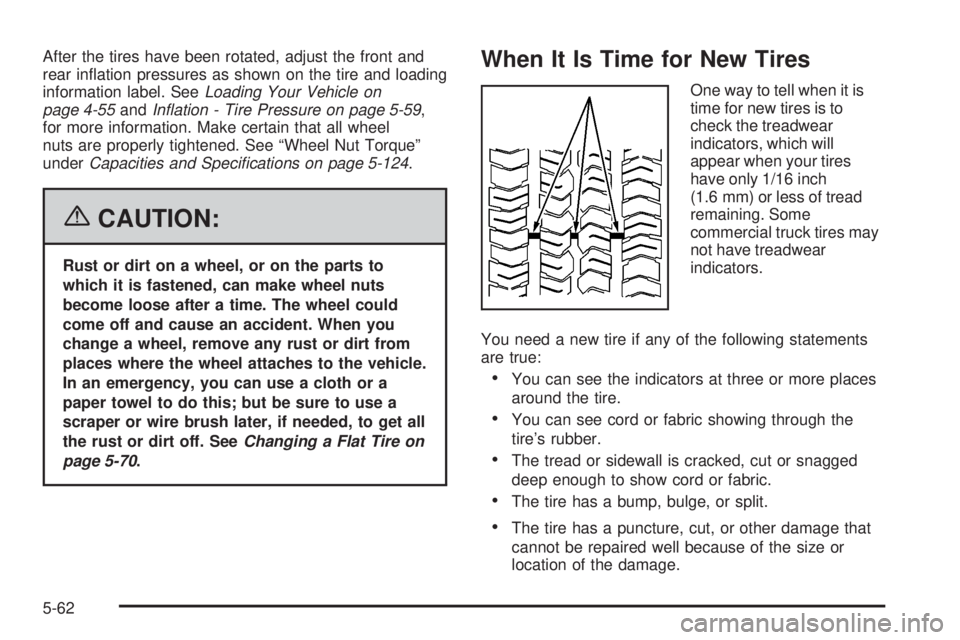 HUMMER H2 2006  Owners Manual After the tires have been rotated, adjust the front and
rear in�ation pressures as shown on the tire and loading
information label. SeeLoading Your Vehicle on
page 4-55andIn�ation - Tire Pressure on p