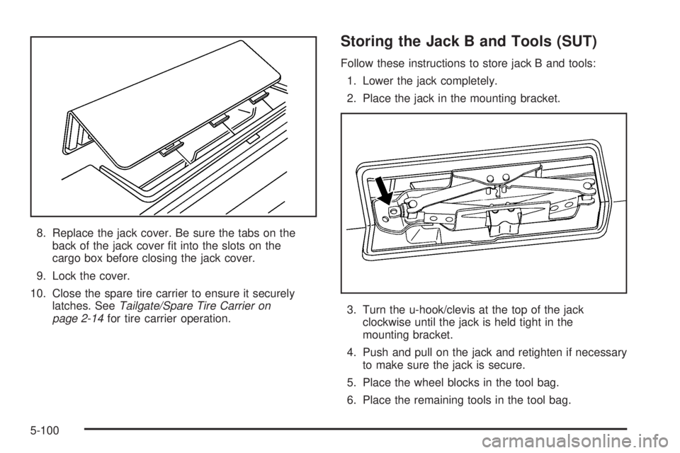 HUMMER H2 2006  Owners Manual 8. Replace the jack cover. Be sure the tabs on the
back of the jack cover �t into the slots on the
cargo box before closing the jack cover.
9. Lock the cover.
10. Close the spare tire carrier to ensur