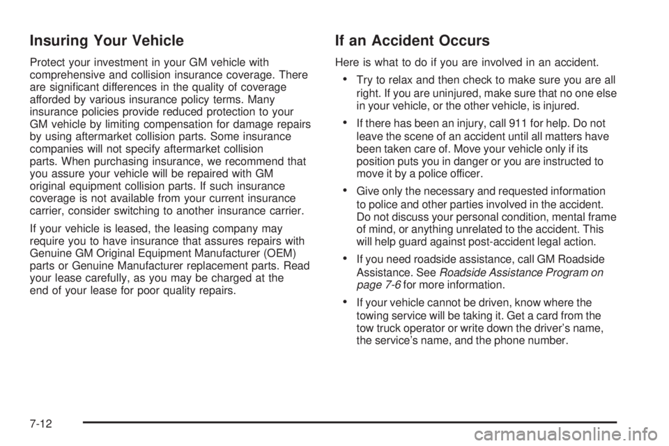 HUMMER H2 2006  Owners Manual Insuring Your Vehicle
Protect your investment in your GM vehicle with
comprehensive and collision insurance coverage. There
are signi�cant differences in the quality of coverage
afforded by various in