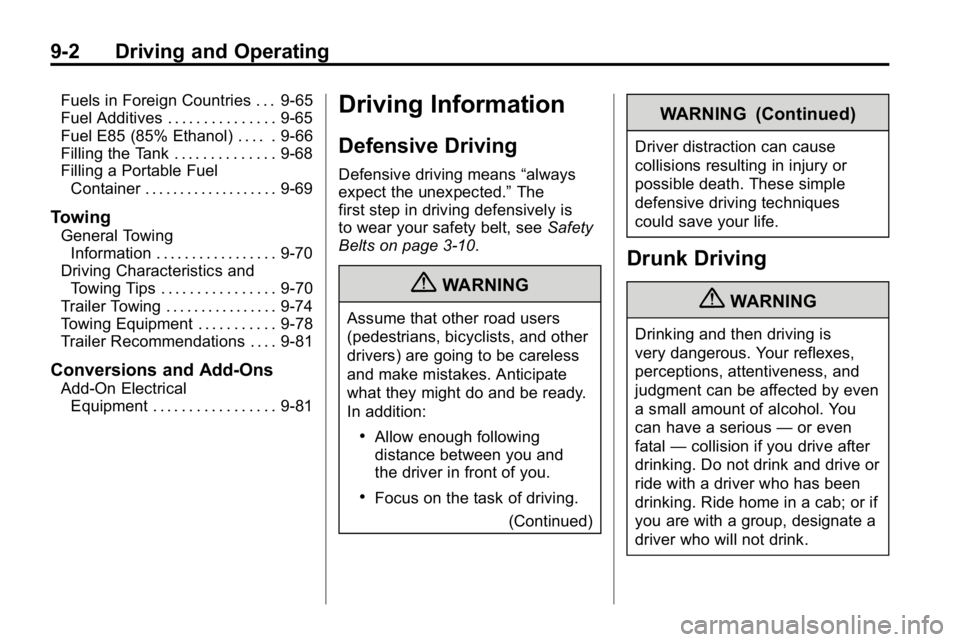 HUMMER H3 2010 Owners Manual 9-2 Driving and Operating
Fuels in Foreign Countries . . . 9-65
Fuel Additives . . . . . . . . . . . . . . . 9-65
Fuel E85 (85% Ethanol) . . . . . 9-66
Filling the Tank . . . . . . . . . . . . . . 9-6 HUMMER H3 2010 Owners Manual 9-2 Driving and Operating
Fuels in Foreign Countries . . . 9-65
Fuel Additives . . . . . . . . . . . . . . . 9-65
Fuel E85 (85% Ethanol) . . . . . 9-66
Filling the Tank . . . . . . . . . . . . . . 9-6