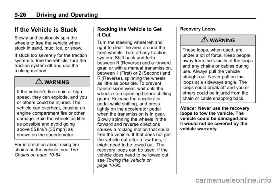HUMMER H3 2010 Owners Manual 9-26 Driving and Operating
If the Vehicle is Stuck
Slowly and cautiously spin the
wheels to free the vehicle when
stuck in sand, mud, ice, or snow.
If stuck too severely for the traction
system to fre HUMMER H3 2010 Owners Manual 9-26 Driving and Operating
If the Vehicle is Stuck
Slowly and cautiously spin the
wheels to free the vehicle when
stuck in sand, mud, ice, or snow.
If stuck too severely for the traction
system to fre