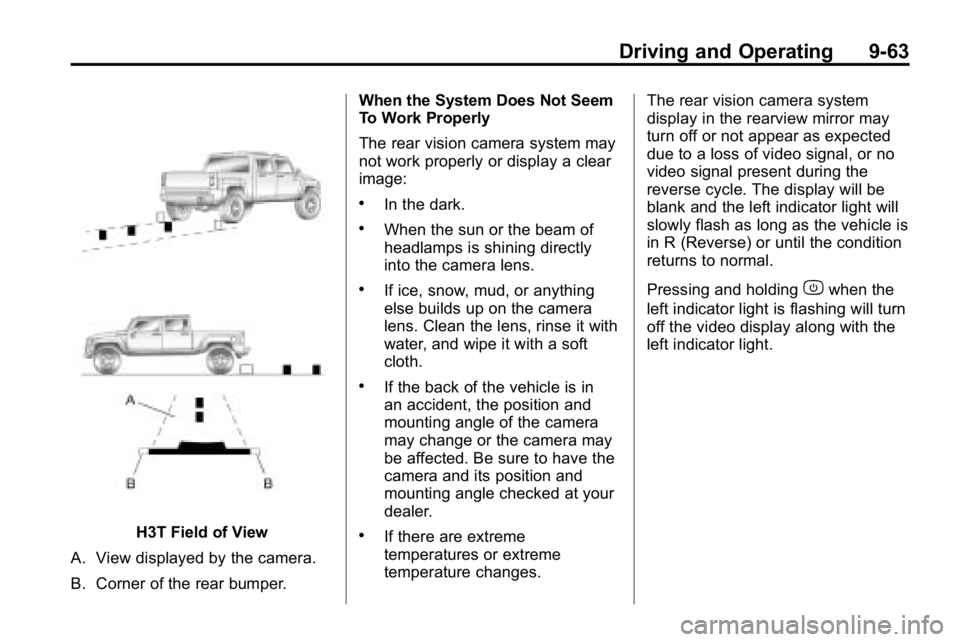 HUMMER H3 2010 Owners Manual Driving and Operating 9-63
H3T Field of View
A. View displayed by the camera.
B. Corner of the rear bumper. When the System Does Not Seem
To Work Properly
The rear vision camera system may
not work pr HUMMER H3 2010 Owners Manual Driving and Operating 9-63
H3T Field of View
A. View displayed by the camera.
B. Corner of the rear bumper. When the System Does Not Seem
To Work Properly
The rear vision camera system may
not work pr