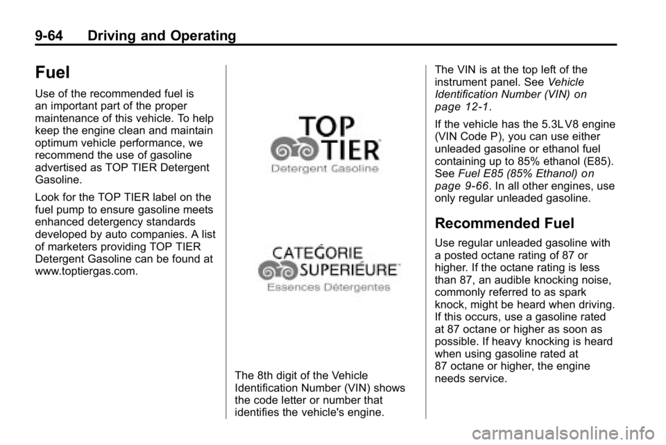 HUMMER H3 2010 Owners Manual 9-64 Driving and Operating
Fuel
Use of the recommended fuel is
an important part of the proper
maintenance of this vehicle. To help
keep the engine clean and maintain
optimum vehicle performance, we
r HUMMER H3 2010 Owners Manual 9-64 Driving and Operating
Fuel
Use of the recommended fuel is
an important part of the proper
maintenance of this vehicle. To help
keep the engine clean and maintain
optimum vehicle performance, we
r