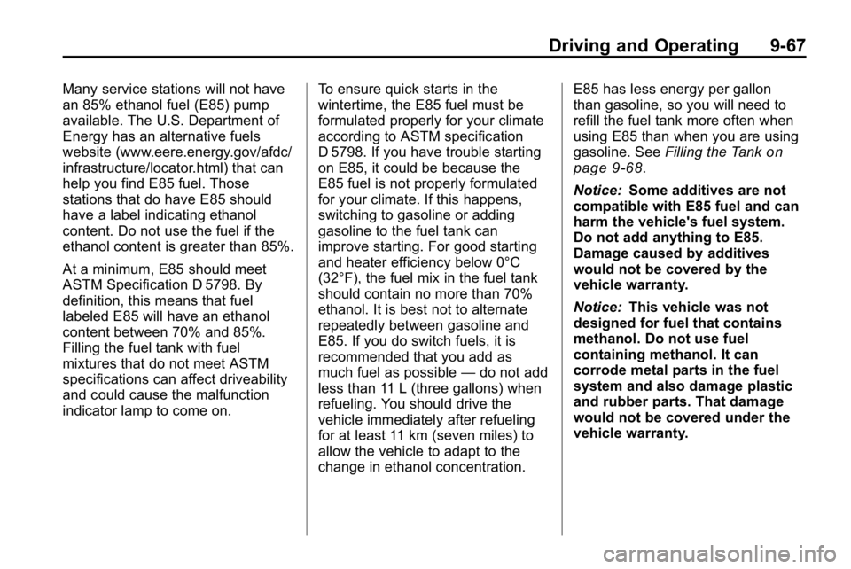 HUMMER H3 2010 Owners Manual Driving and Operating 9-67
Many service stations will not have
an 85% ethanol fuel (E85) pump
available. The U.S. Department of
Energy has an alternative fuels
website (www.eere.energy.gov/afdc/
infra HUMMER H3 2010 Owners Manual Driving and Operating 9-67
Many service stations will not have
an 85% ethanol fuel (E85) pump
available. The U.S. Department of
Energy has an alternative fuels
website (www.eere.energy.gov/afdc/
infra