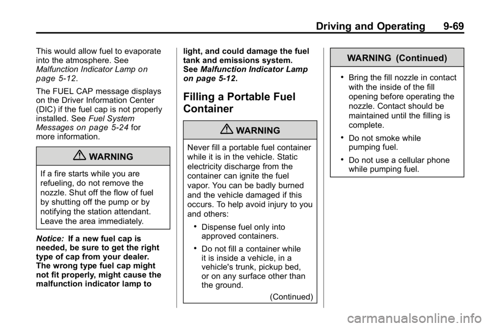 HUMMER H3 2010 Owners Manual Driving and Operating 9-69
This would allow fuel to evaporate
into the atmosphere. See
Malfunction Indicator Lamp
on
page 5‑12.
The FUEL CAP message displays
on the Driver Information Center
(DIC) i HUMMER H3 2010 Owners Manual Driving and Operating 9-69
This would allow fuel to evaporate
into the atmosphere. See
Malfunction Indicator Lamp
on
page 5‑12.
The FUEL CAP message displays
on the Driver Information Center
(DIC) i