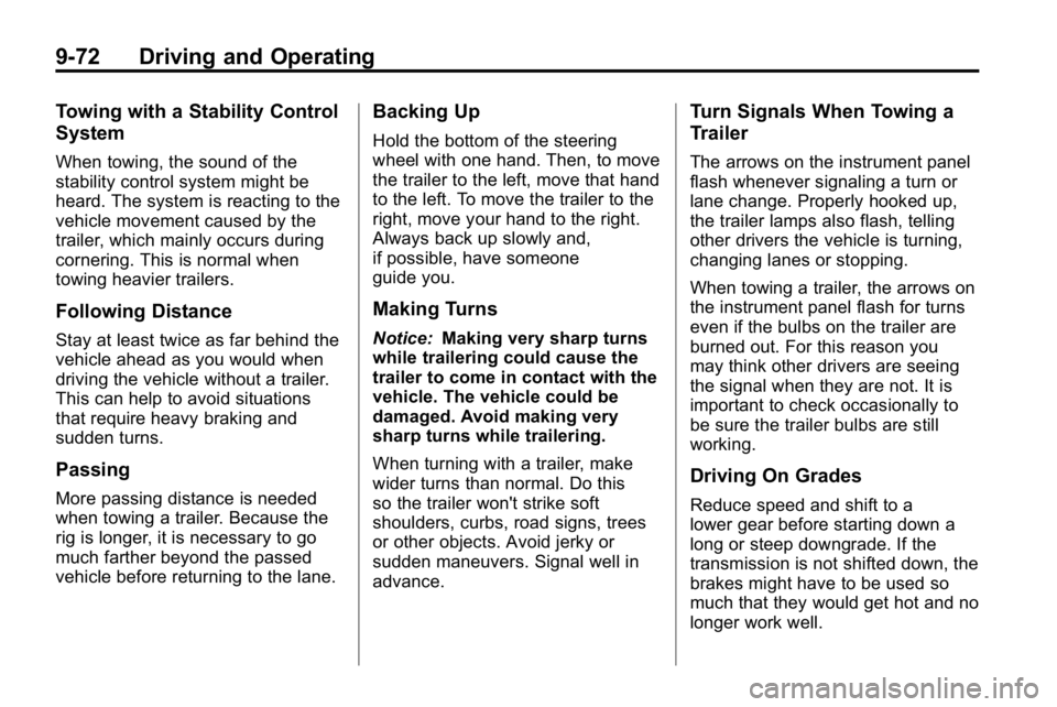 HUMMER H3 2010 Owners Manual 9-72 Driving and Operating
Towing with a Stability Control
System
When towing, the sound of the
stability control system might be
heard. The system is reacting to the
vehicle movement caused by the
tr HUMMER H3 2010 Owners Manual 9-72 Driving and Operating
Towing with a Stability Control
System
When towing, the sound of the
stability control system might be
heard. The system is reacting to the
vehicle movement caused by the
tr