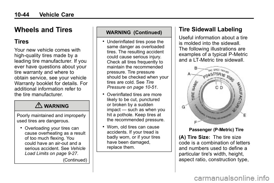 HUMMER H3 2010 Owners Manual 10-44 Vehicle Care
Wheels and Tires
Tires
Your new vehicle comes with
high-quality tires made by a
leading tire manufacturer. If you
ever have questions about your
tire warranty and where to
obtain se HUMMER H3 2010 Owners Manual 10-44 Vehicle Care
Wheels and Tires
Tires
Your new vehicle comes with
high-quality tires made by a
leading tire manufacturer. If you
ever have questions about your
tire warranty and where to
obtain se