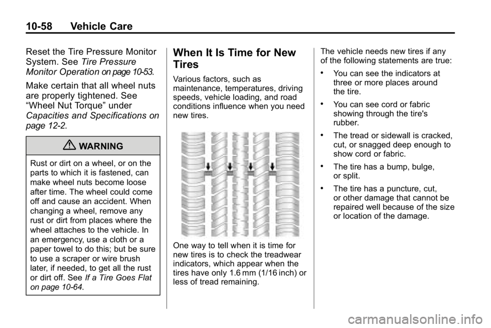 HUMMER H3 2010  Owners Manual 10-58 Vehicle Care
Reset the Tire Pressure Monitor
System. SeeTire Pressure
Monitor Operation
on page 10‑53.
Make certain that all wheel nuts
are properly tightened. See
“Wheel Nut Torque” under