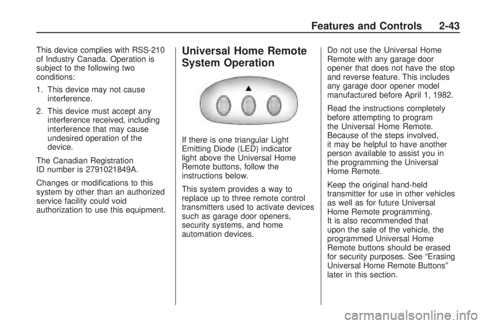 HUMMER H3 2009  Owners Manual This device complies with RSS-210
of Industry Canada. Operation is
subject to the following two
conditions:
1. This device may not cause
interference.
2. This device must accept any
interference recei