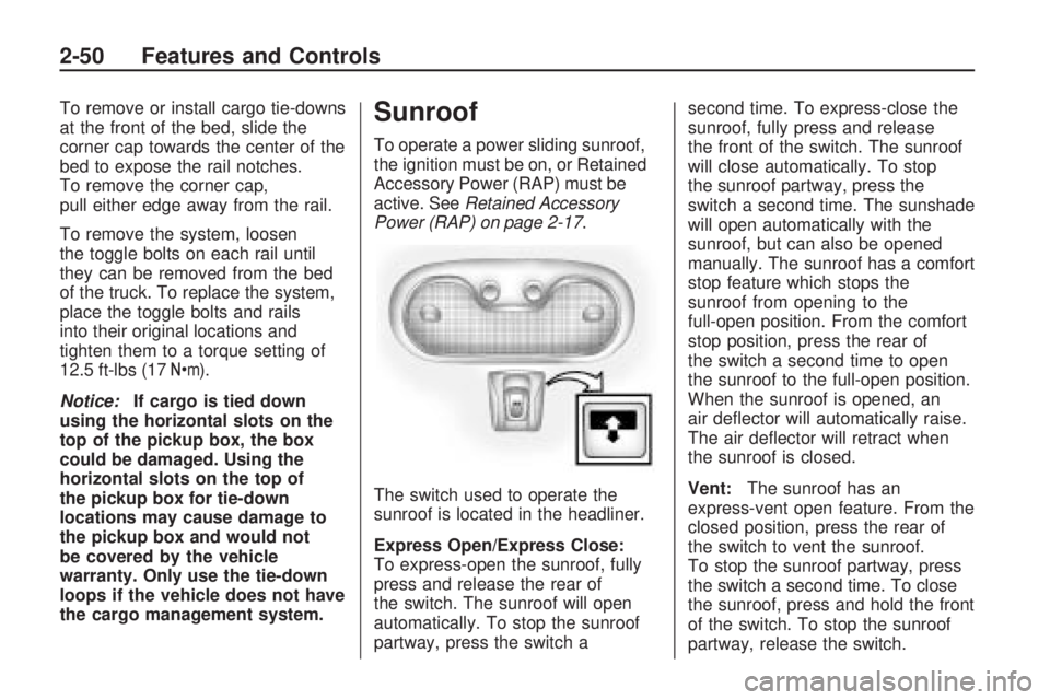 HUMMER H3 2009  Owners Manual To remove or install cargo tie-downs
at the front of the bed, slide the
corner cap towards the center of the
bed to expose the rail notches.
To remove the corner cap,
pull either edge away from the ra