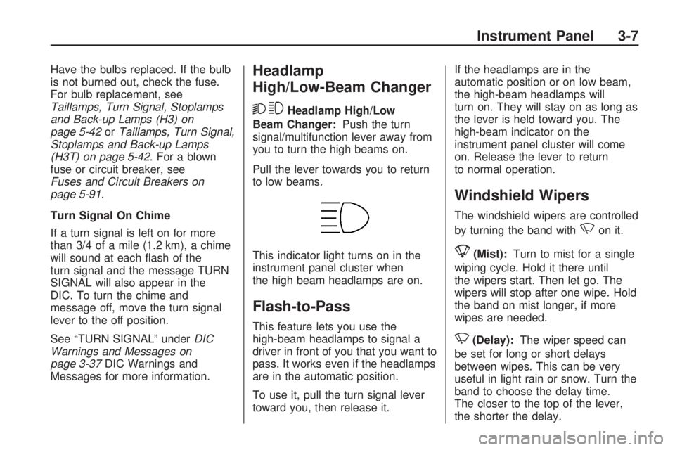 HUMMER H3 2009  Owners Manual Have the bulbs replaced. If the bulb
is not burned out, check the fuse.
For bulb replacement, see
Taillamps, Turn Signal, Stoplamps
and Back-up Lamps (H3) on
page 5-42orTaillamps, Turn Signal,
Stoplam