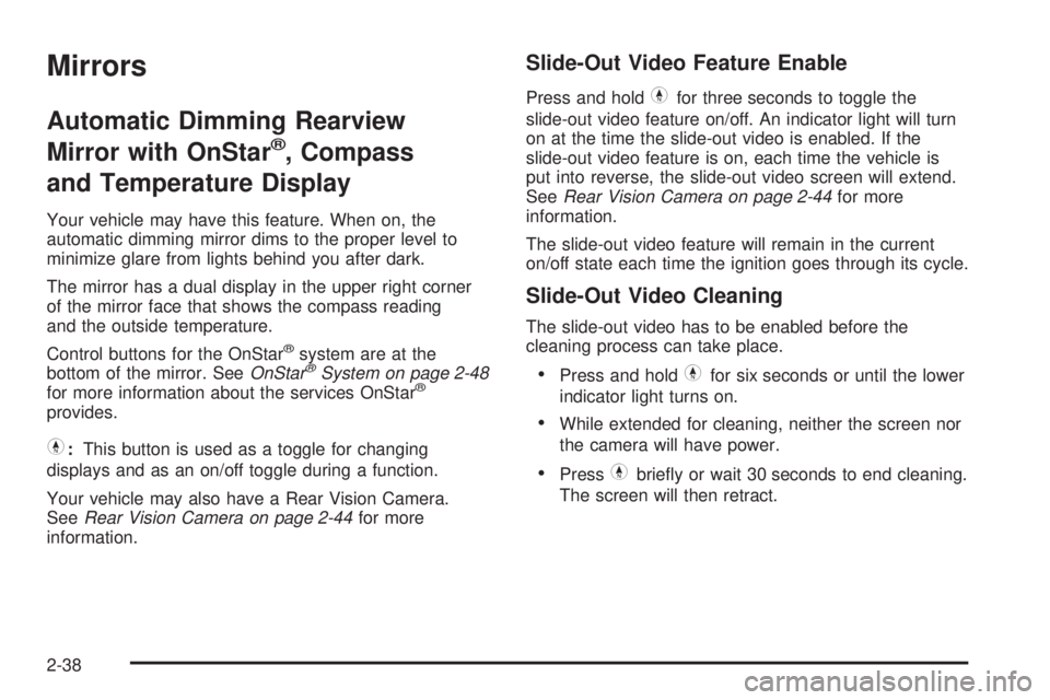 HUMMER H3 2008  Owners Manual Mirrors
Automatic Dimming Rearview
Mirror with OnStar
®, Compass
and Temperature Display
Your vehicle may have this feature. When on, the
automatic dimming mirror dims to the proper level to
minimize