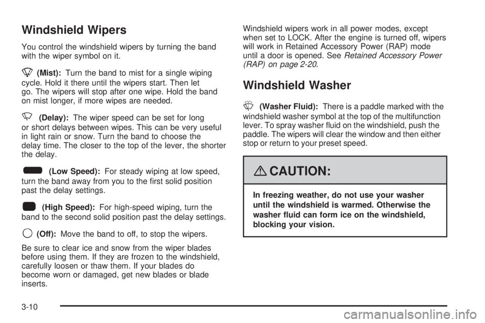 HUMMER H3 2008 Owners Manual Windshield Wipers
You control the windshield wipers by turning the band
with the wiper symbol on it.
8(Mist):Turn the band to mist for a single wiping
cycle. Hold it there until the wipers start. Then HUMMER H3 2008 Owners Manual Windshield Wipers
You control the windshield wipers by turning the band
with the wiper symbol on it.
8(Mist):Turn the band to mist for a single wiping
cycle. Hold it there until the wipers start. Then