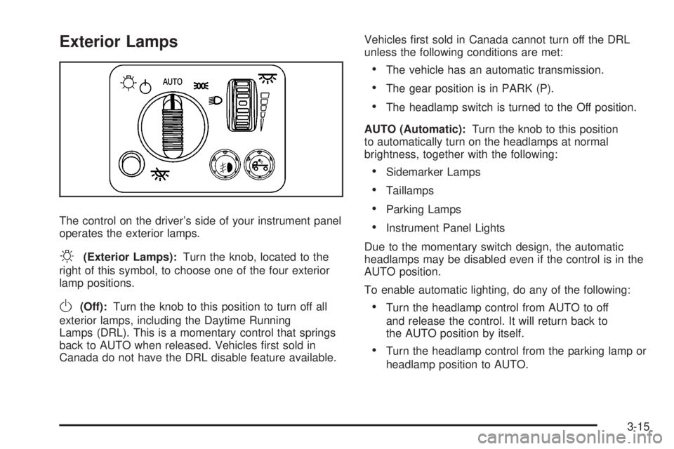 HUMMER H3 2008  Owners Manual Exterior Lamps
The control on the driver’s side of your instrument panel
operates the exterior lamps.
O(Exterior Lamps):Turn the knob, located to the
right of this symbol, to choose one of the four 