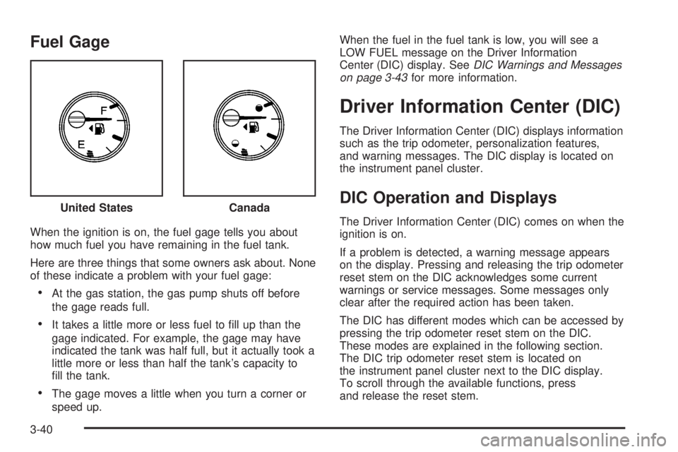 HUMMER H3 2008 Owners Manual Fuel Gage
When the ignition is on, the fuel gage tells you about
how much fuel you have remaining in the fuel tank.
Here are three things that some owners ask about. None
of these indicate a problem w HUMMER H3 2008 Owners Manual Fuel Gage
When the ignition is on, the fuel gage tells you about
how much fuel you have remaining in the fuel tank.
Here are three things that some owners ask about. None
of these indicate a problem w