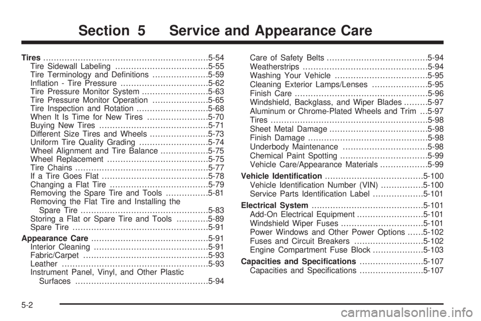 HUMMER H3 2008  Owners Manual Tires..............................................................5-54
Tire Sidewall Labeling...................................5-55
Tire Terminology and De�nitions.....................5-59
In�ation 