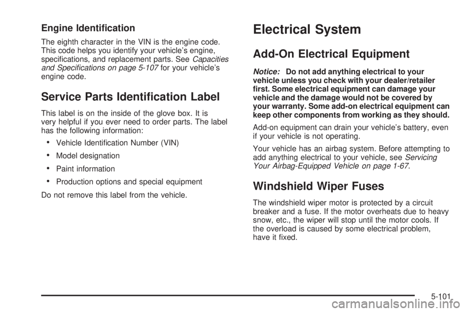 HUMMER H3 2008  Owners Manual Engine Identi�cation
The eighth character in the VIN is the engine code.
This code helps you identify your vehicle’s engine,
speci�cations, and replacement parts. SeeCapacities
and Speciﬁcations o