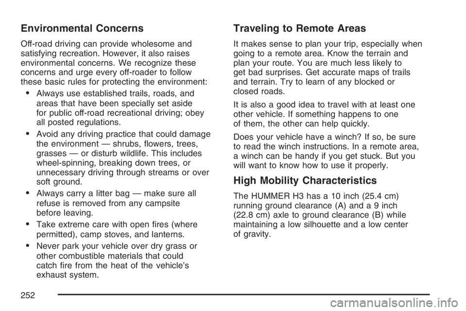 HUMMER H3 2007  Owners Manual Environmental Concerns
Off-road driving can provide wholesome and
satisfying recreation. However, it also raises
environmental concerns. We recognize these
concerns and urge every off-roader to follow