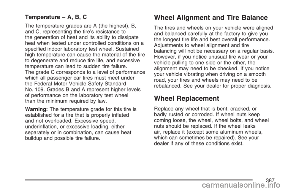 HUMMER H3 2007  Owners Manual Temperature – A, B, C
The temperature grades are A (the highest), B,
and C, representing the tire’s resistance to
the generation of heat and its ability to dissipate
heat when tested under control