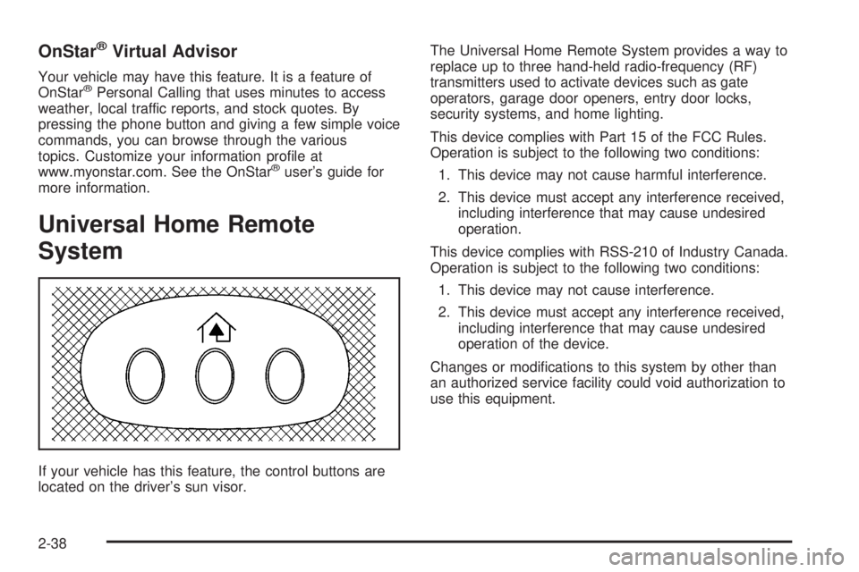 HUMMER H3 2006  Owners Manual OnStar®Virtual Advisor
Your vehicle may have this feature. It is a feature of
OnStar®Personal Calling that uses minutes to access
weather, local traffic reports, and stock quotes. By
pressing the ph