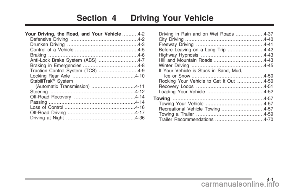HUMMER H3 2006  Owners Manual Your Driving, the Road, and Your Vehicle..........4-2
Defensive Driving...........................................4-2
Drunken Driving.............................................4-3
Control of a Vehic